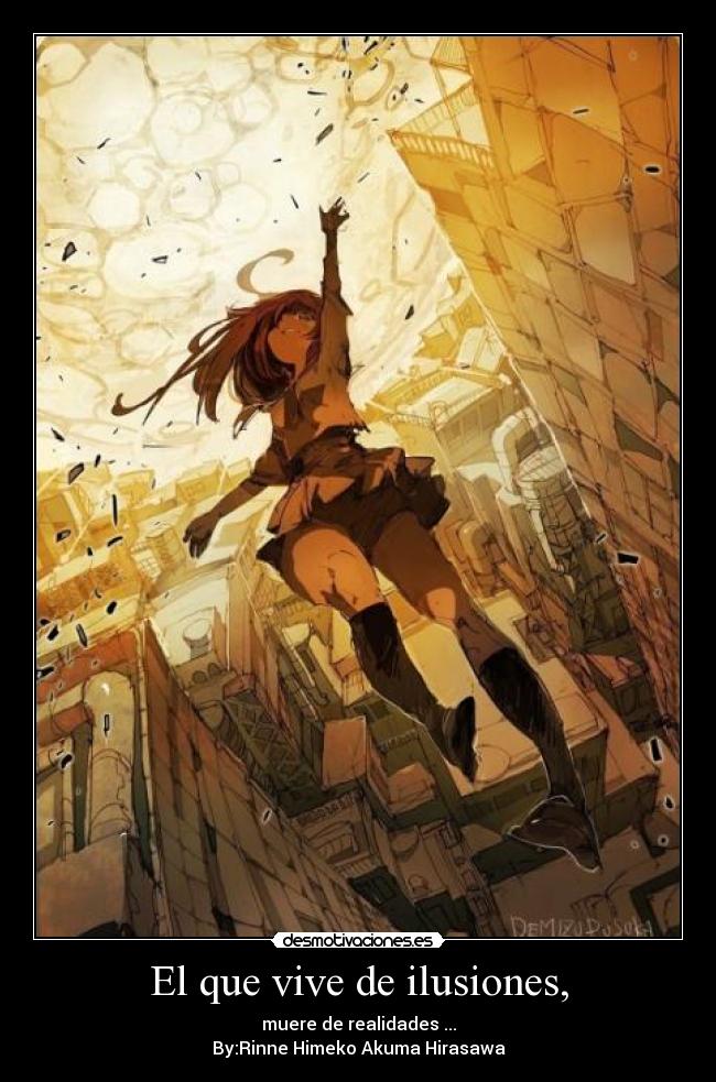 El que vive de ilusiones, -