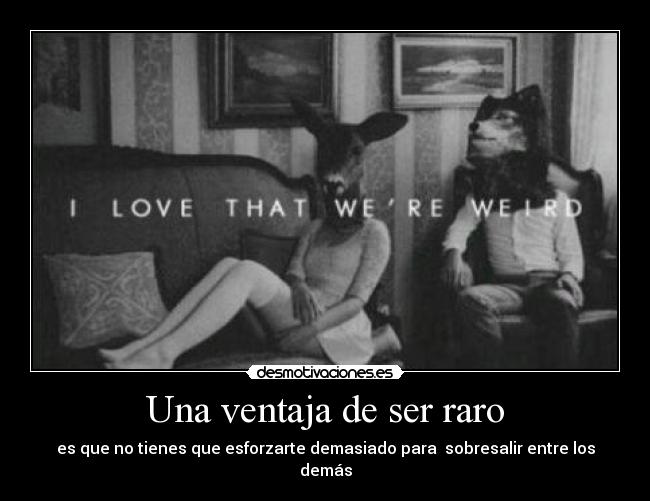 Una ventaja de ser raro -