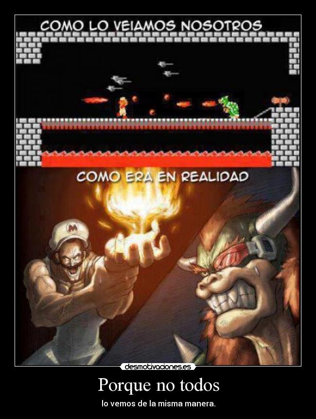 Porque no todos - lo vemos de la misma manera.