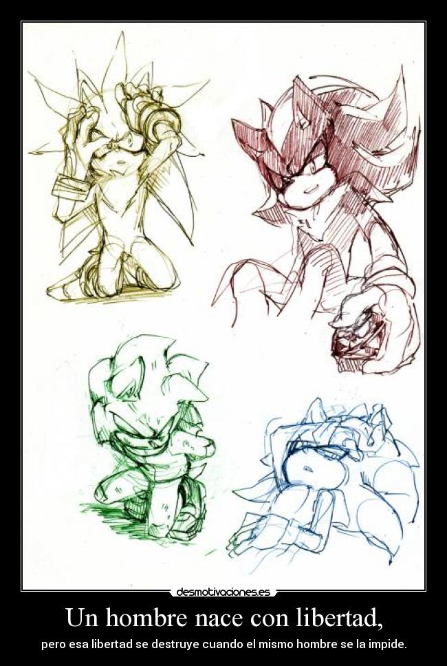 Un hombre nace con libertad, -