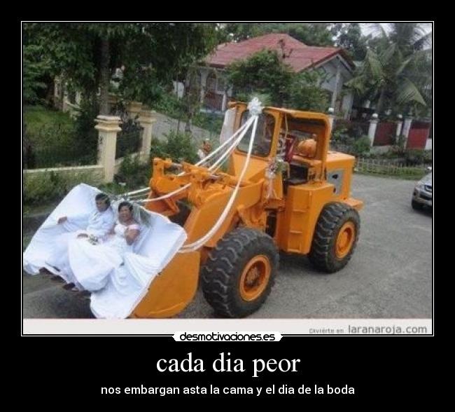 cada dia peor -