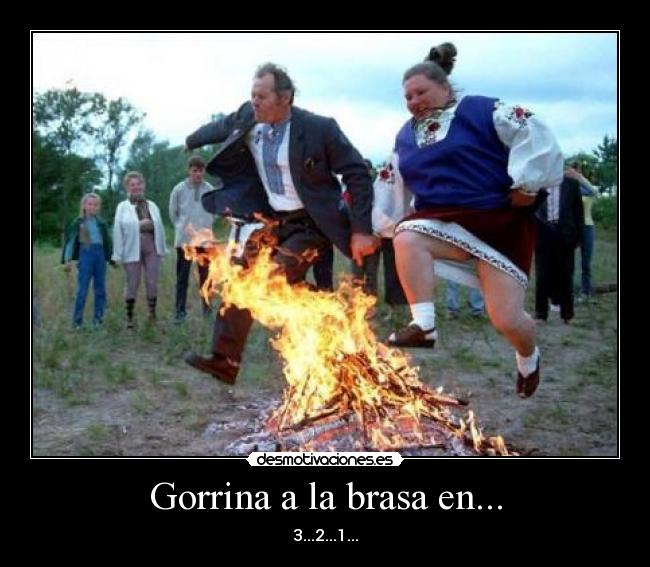 Gorrina a la brasa en... - 3...2...1...