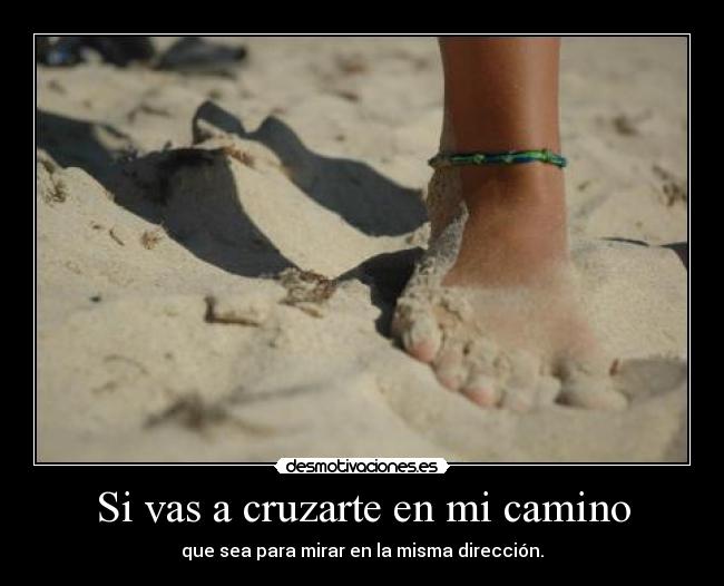 Si vas a cruzarte en mi camino -