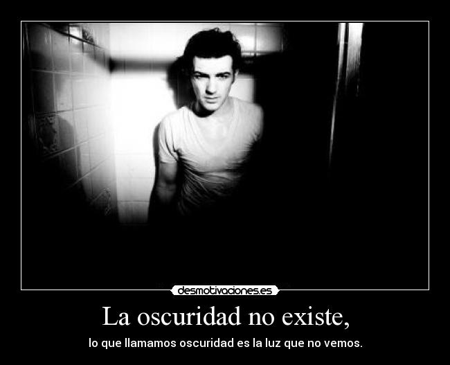 La oscuridad no existe, -