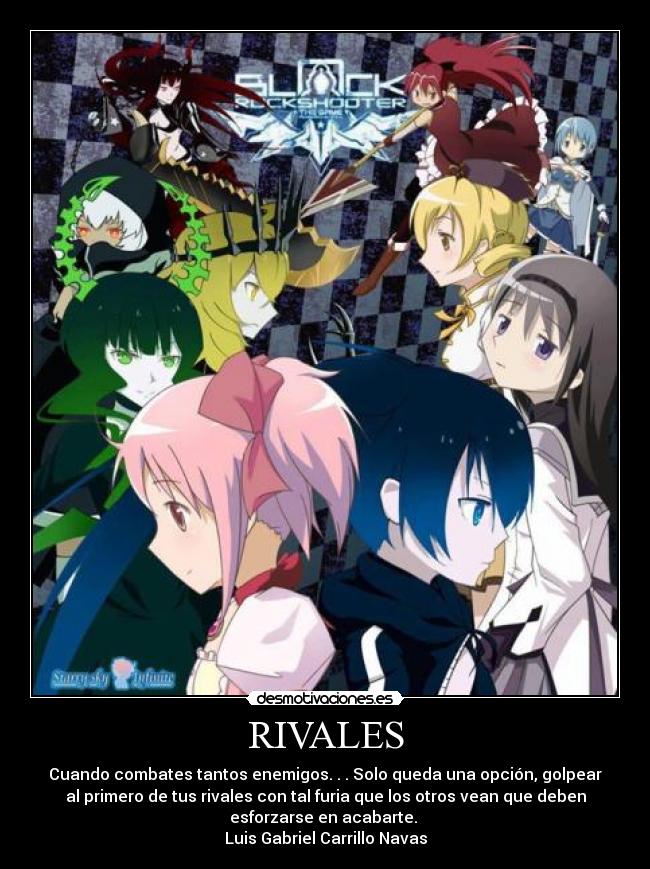 RIVALES - Cuando combates tantos enemigos. . . Solo queda una opción, golpear
al primero de tus rivales con tal furia que los otros vean que deben
esforzarse en acabarte.
Luis Gabriel Carrillo Navas
