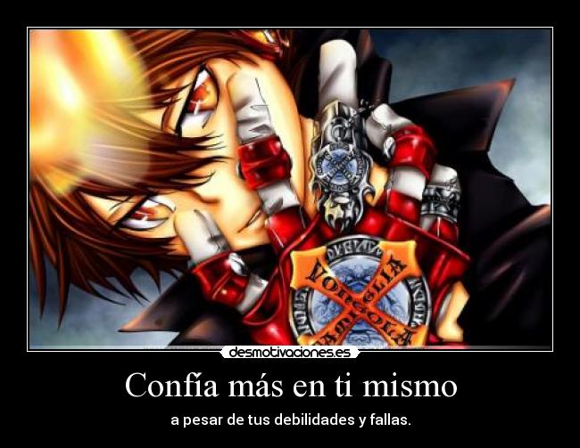 Confía más en ti mismo - a pesar de tus debilidades y fallas.