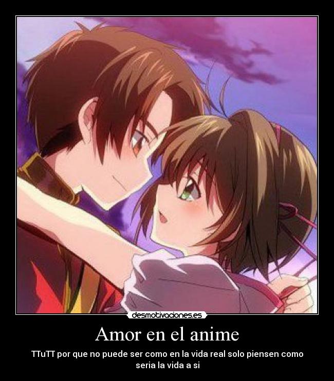 Amor en el anime - TTuTT por que no puede ser como en la vida real solo piensen como seria la vida a si