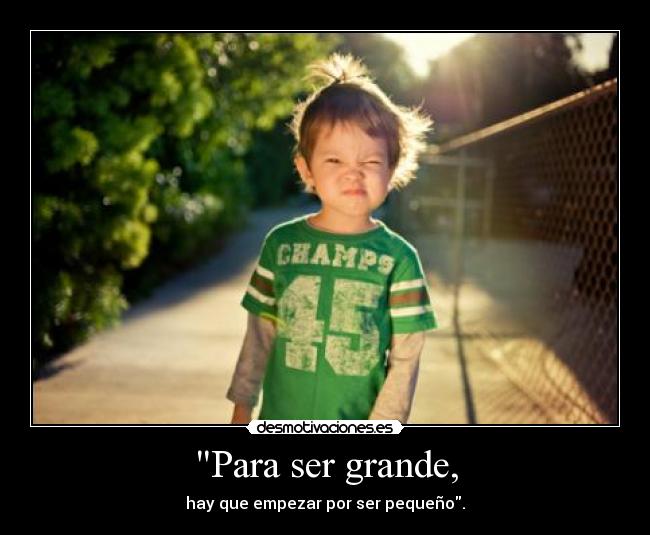 Para ser grande, - 