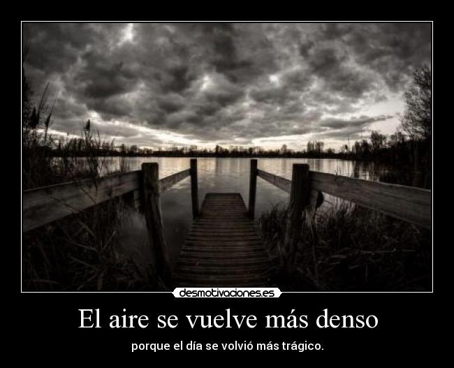 El aire se vuelve más denso -
