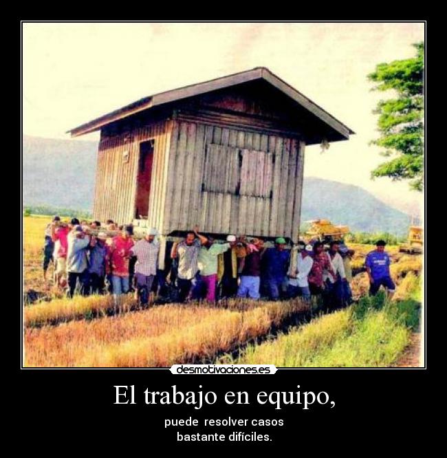 El trabajo en equipo, -
