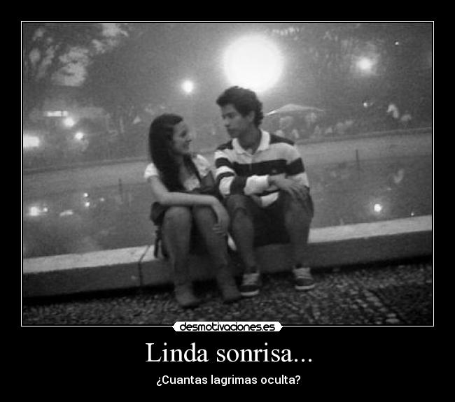 Linda sonrisa... - ¿Cuantas lagrimas oculta?