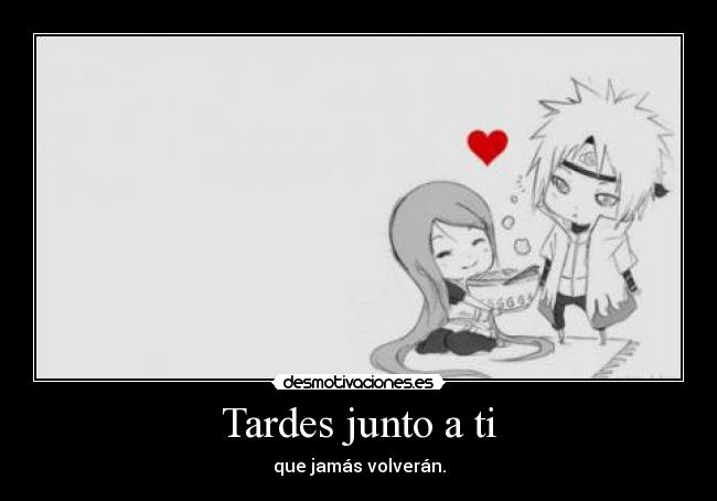 Tardes junto a ti - que jamás volverán.