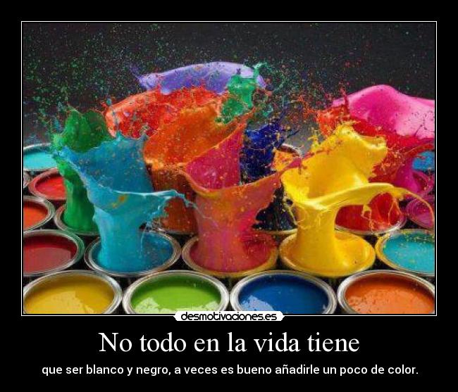 No todo en la vida tiene -