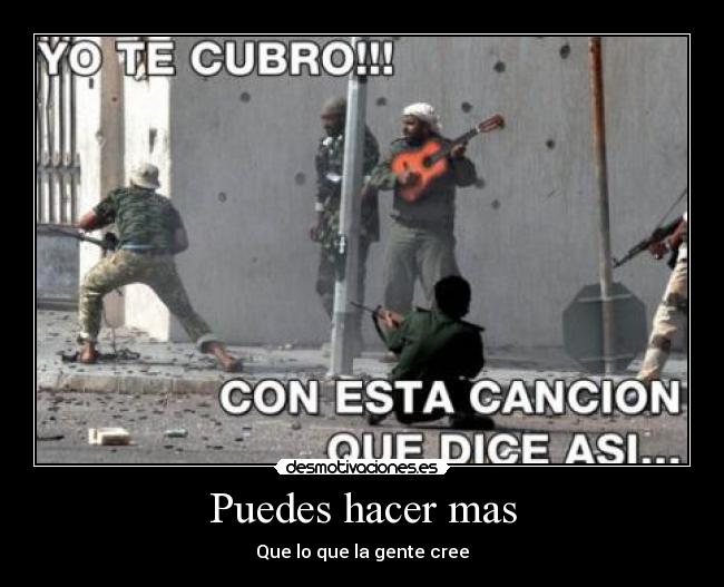 Puedes hacer mas - Que lo que la gente cree