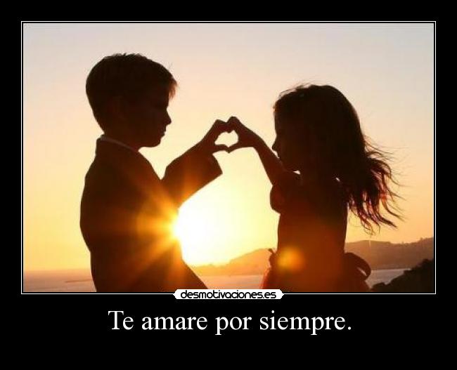 Te amare por siempre. -