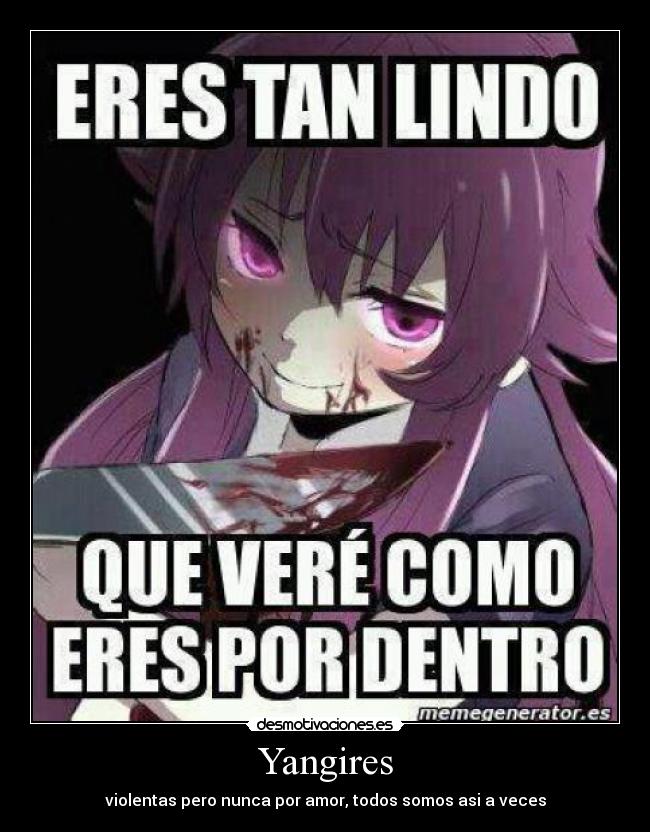 Yangires - violentas pero nunca por amor, todos somos asi a veces