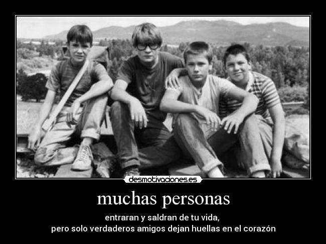 muchas personas - entraran y saldran de tu vida,
pero solo verdaderos amigos dejan huellas en el corazón