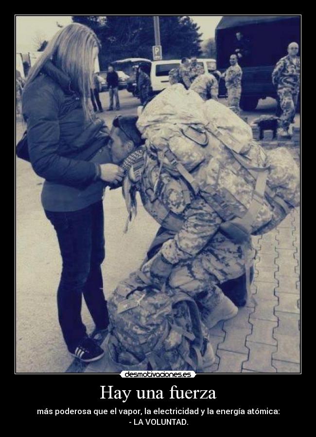 Hay una fuerza - más poderosa que el vapor, la electricidad y la energía atómica:
- LA VOLUNTAD.