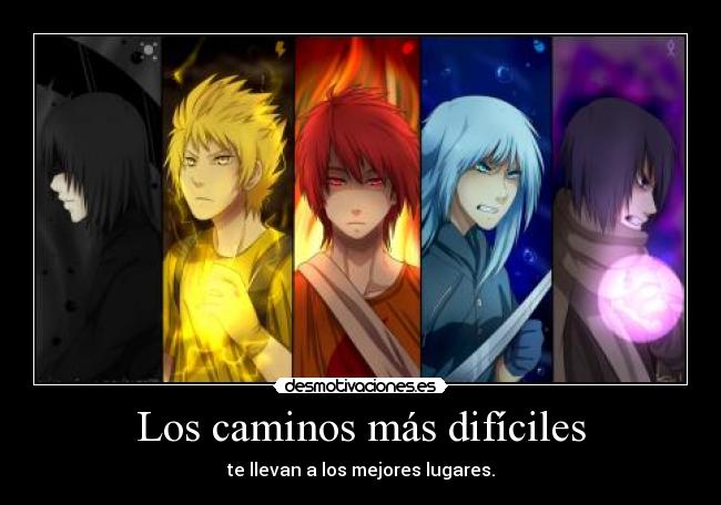 Los caminos más difíciles - te llevan a los mejores lugares.
