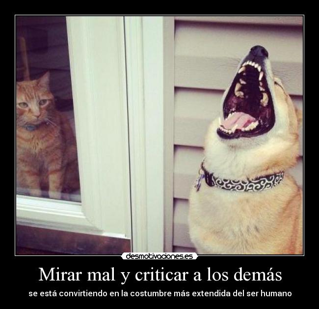 Mirar mal y criticar a los demás -