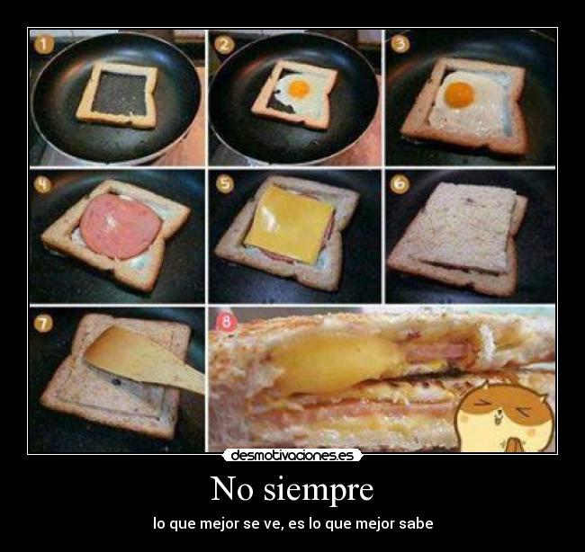 No siempre - lo que mejor se ve, es lo que mejor sabe