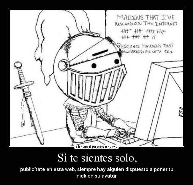 Si te sientes solo, - publicítate en esta web, siempre hay alguien dispuesto a poner tu nick en su avatar