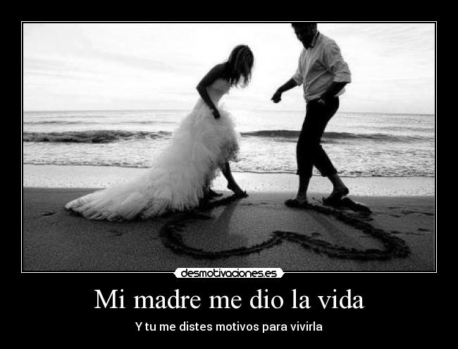 Mi madre me dio la vida -