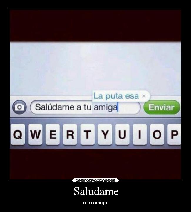 Saludame - a tu amiga.