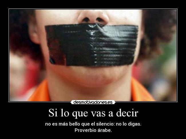 Si lo que vas a decir -