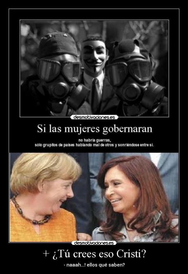 + ¿Tú crees eso Cristi? -