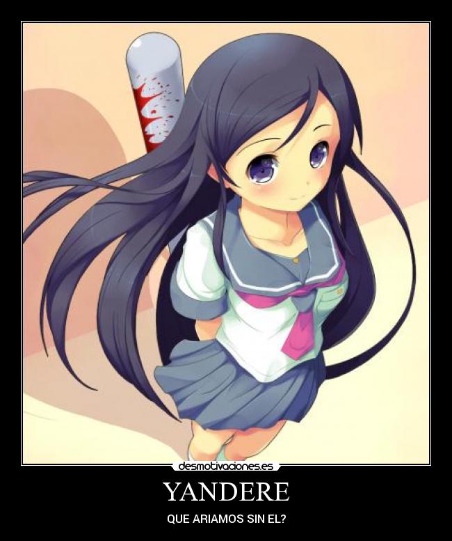 YANDERE - QUE ARIAMOS SIN EL?