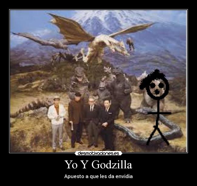 Yo Y Godzilla - Apuesto a que les da envidia