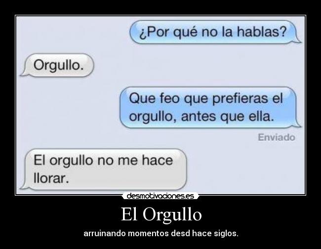 El Orgullo - arruinando momentos desd hace siglos.