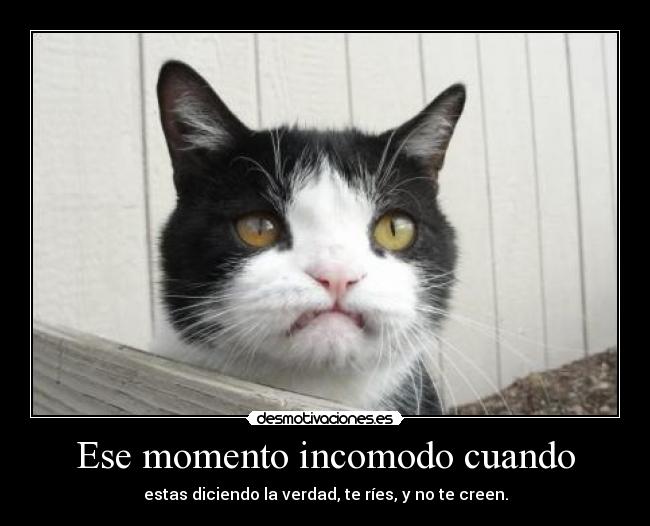 Ese momento incomodo cuando -