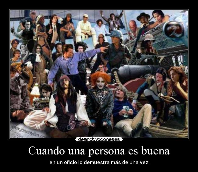 Cuando una persona es buena - en un oficio lo demuestra más de una vez.