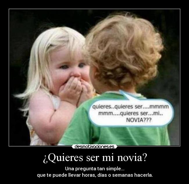 ¿Quieres ser mi novia? -