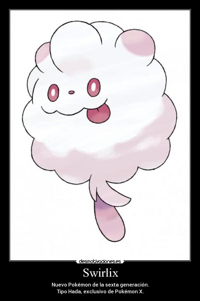 Swirlix - Nuevo Pokémon de la sexta generación.
Tipo Hada, exclusivo de Pokémon X.
