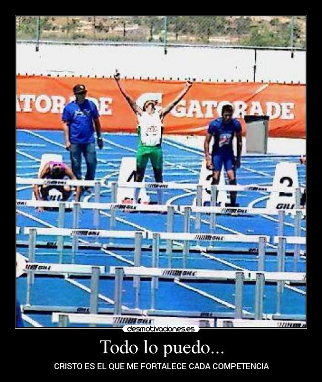 Todo lo puedo... - CRISTO ES EL QUE ME FORTALECE CADA COMPETENCIA