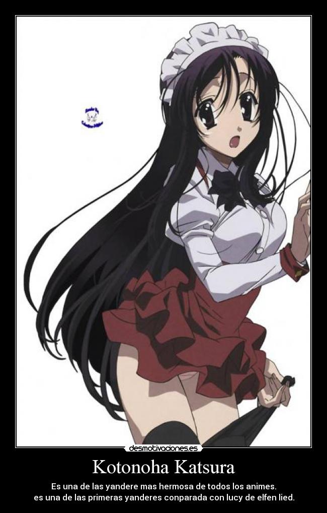 Kotonoha Katsura - Es una de las yandere mas hermosa de todos los animes.
es una de las primeras yanderes conparada con lucy de elfen lied.