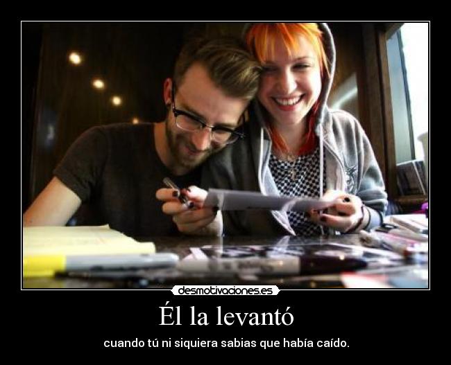 Él la levantó - cuando tú ni siquiera sabias que había caído.