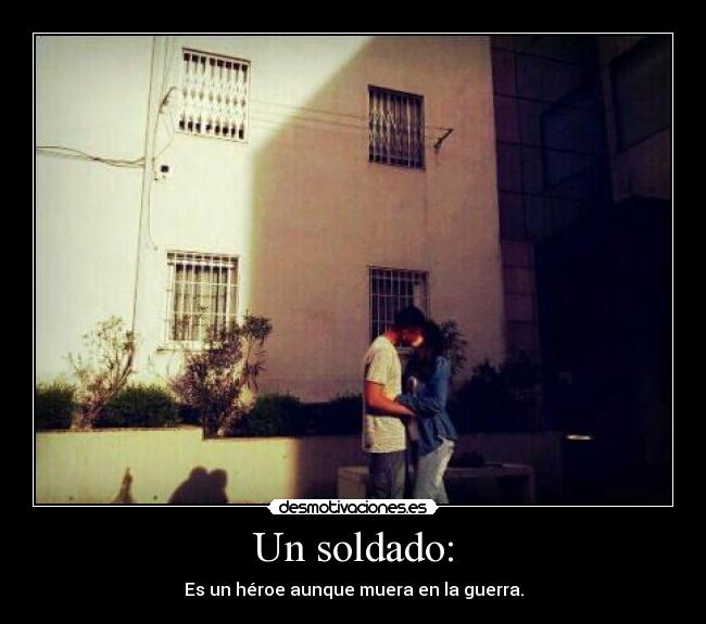 Un soldado: -