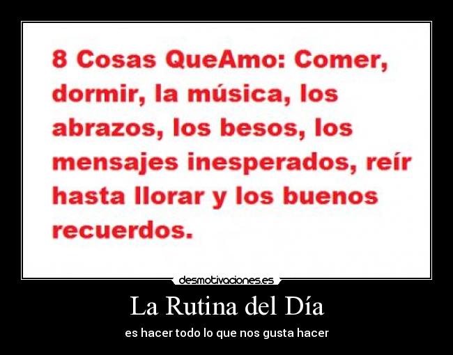 La Rutina del Día - es hacer todo lo que nos gusta hacer