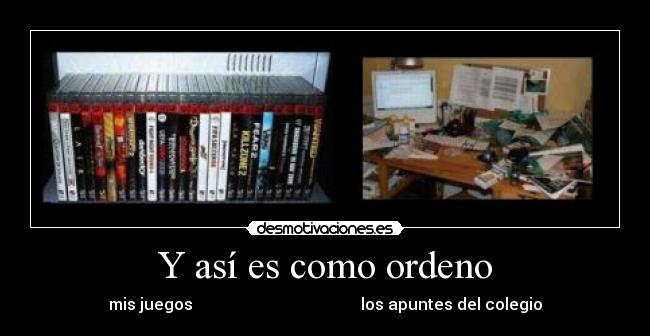Y así es como ordeno - mis juegos                                          los apuntes del colegio
