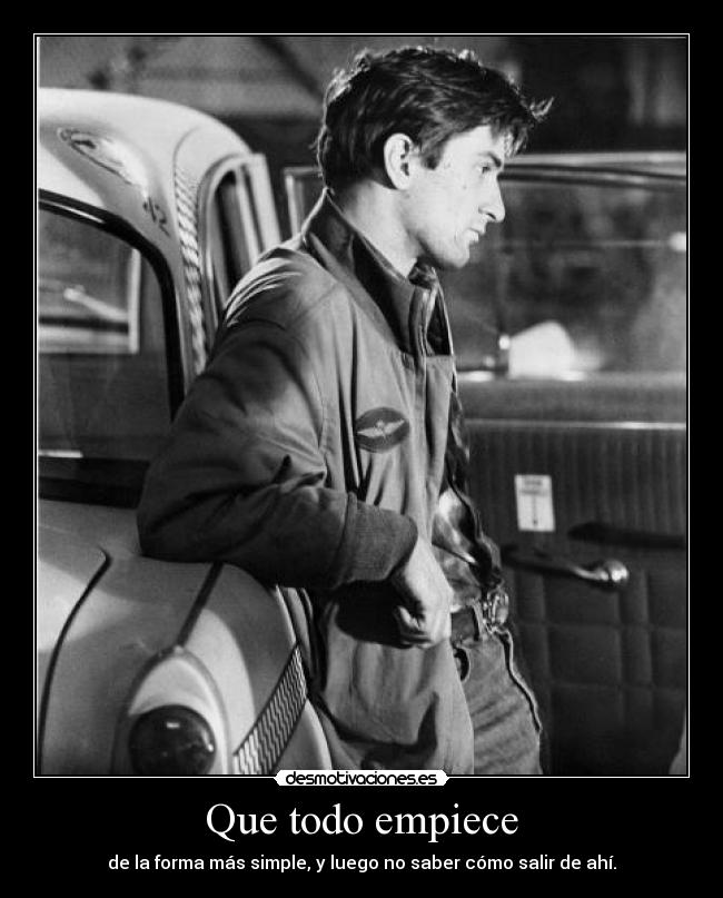 Que todo empiece - de la forma más simple, y luego no saber cómo salir de ahí.