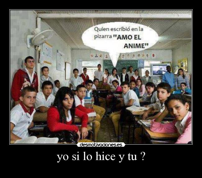 yo si lo hice y tu ? -