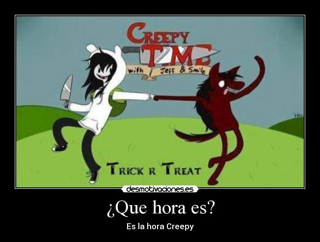 ¿Que hora es? - Es la hora Creepy