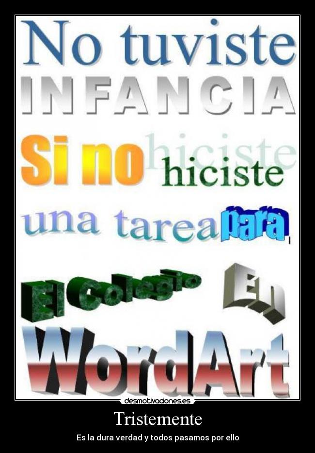 Tristemente - Es la dura verdad y todos pasamos por ello