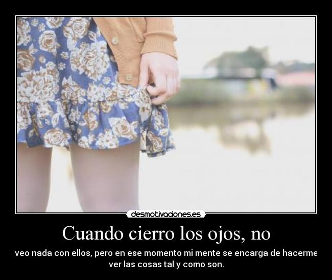 Cuando cierro los ojos, no -