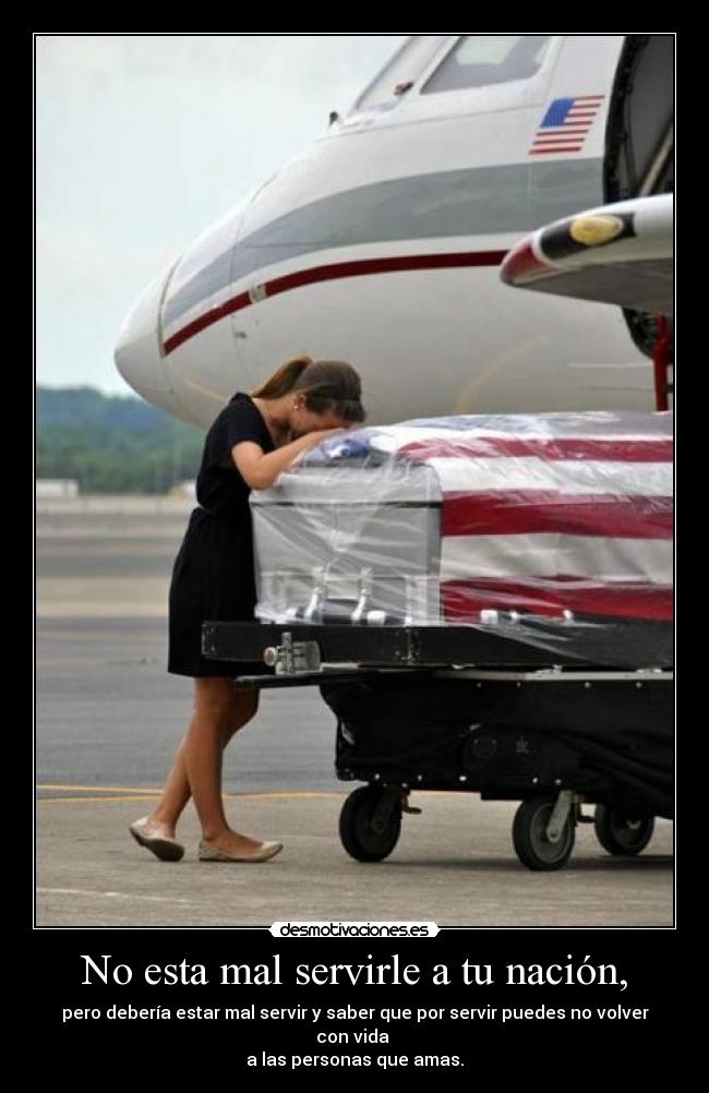 No esta mal servirle a tu nación, -