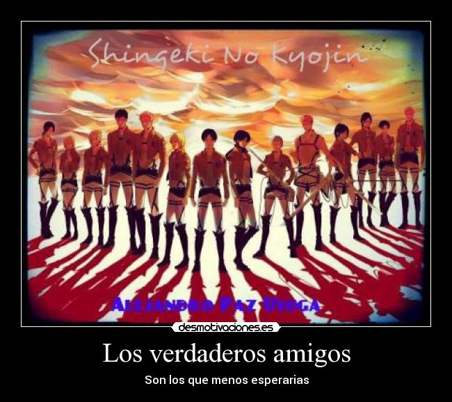 Los verdaderos amigos - Son los que menos esperarias